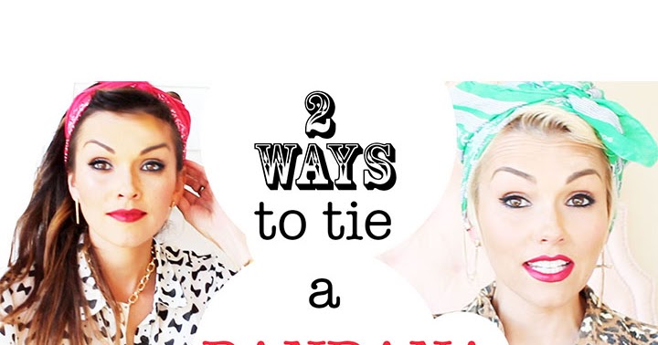 : How To Tie A Bandana in Your Hair 2 Ways