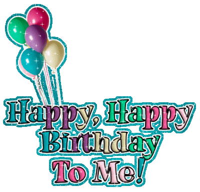 Happy Birthday  . . . to me !!! Happy+birthday+to+me