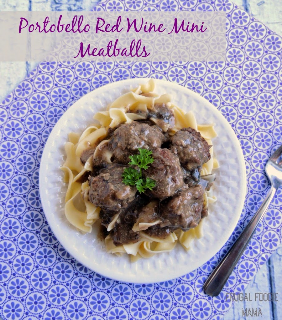 Frugal Foodie Mama Portobello Red Wine Mini Meatballs