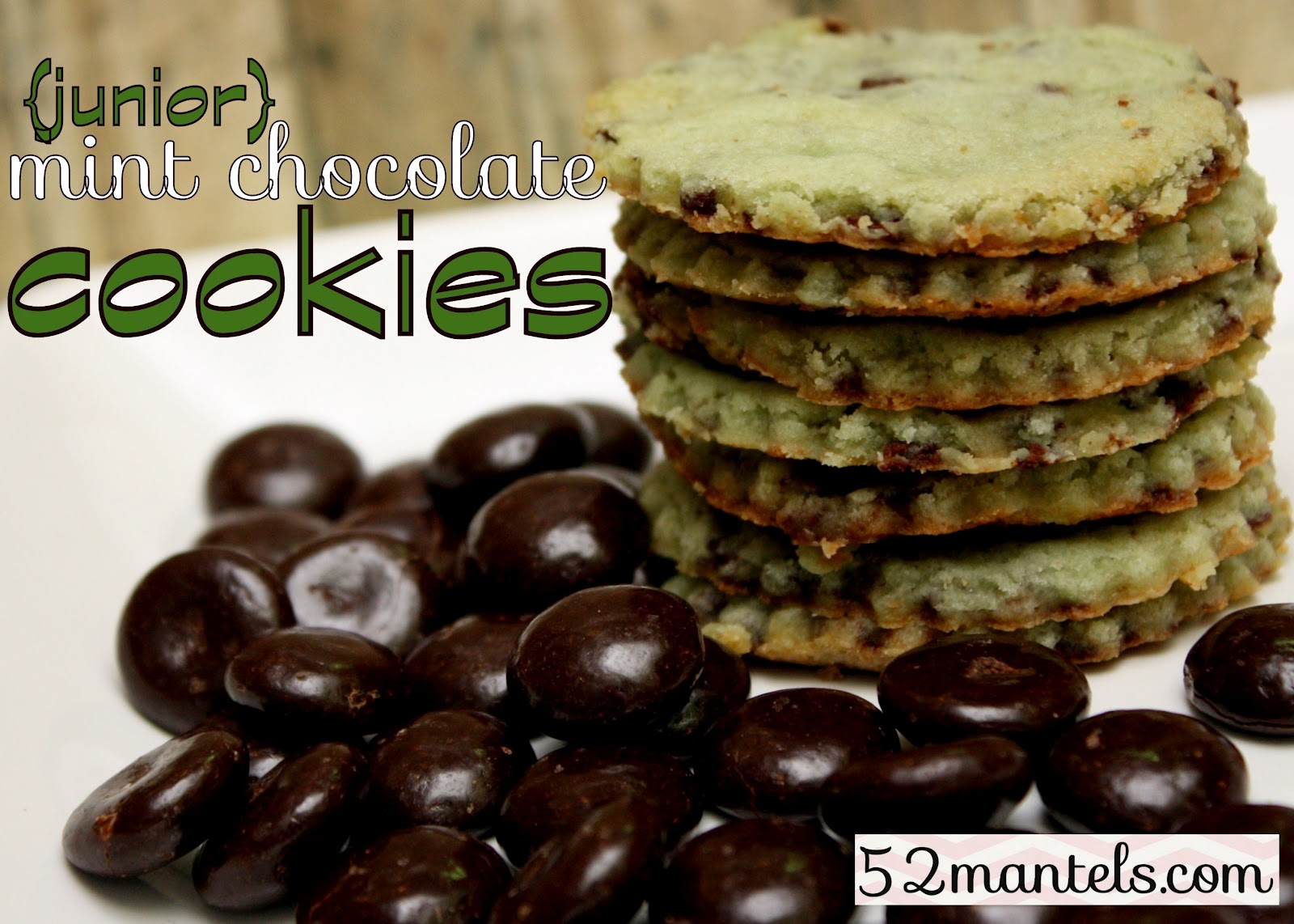 52 Mantels {Junior} Mint Chocolate Cookies