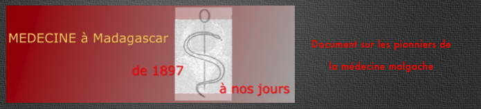 MEDECINE à Madagascar à partir de 1897...