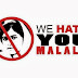 We Hate You Malala Yousafzai