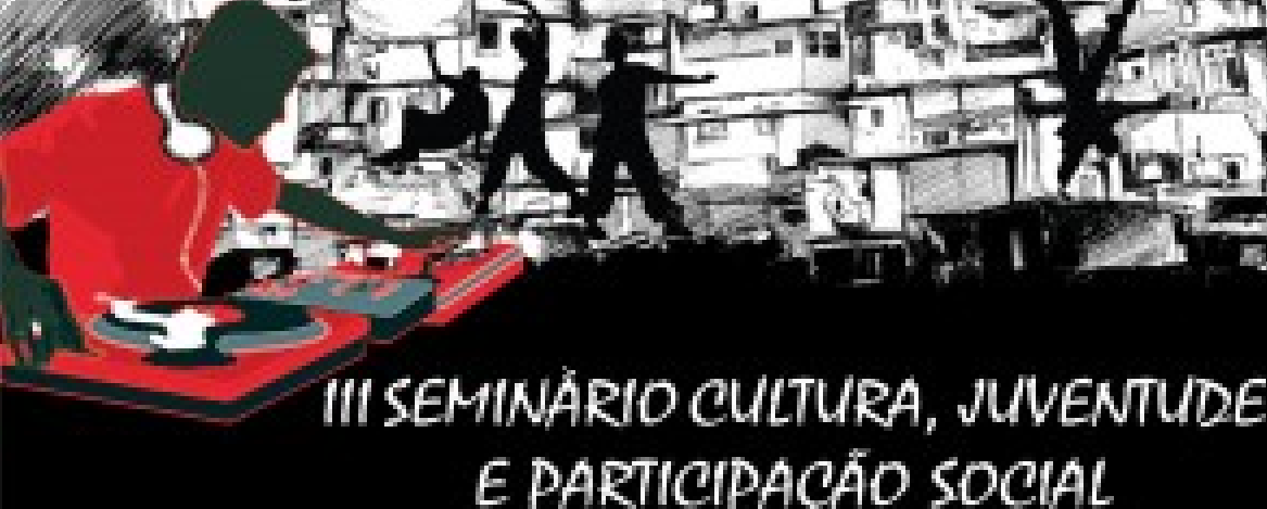III SEMINÁRIO DE CULTURA JUVENTUDE E PARTICIPAÇÃO SOCIAL