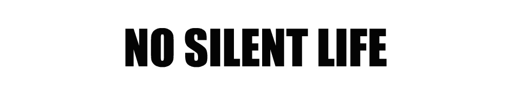 No Silent Life