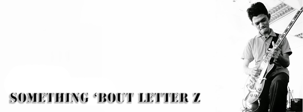 Something 'bout Letter Z : : Muhammad Zulfiqor's Official Blog