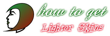 How To Get Lighter Skin