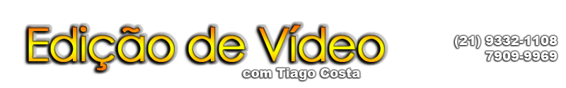 Tiago Costa - Edição de vídeo