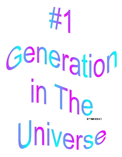 #1 Generation in The Universe. #1 Generation in The Universe.