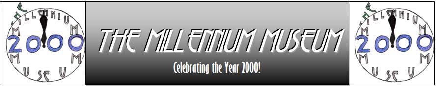 The Millennium Museum: Remembering the Year 2000!