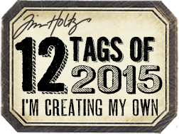 Tim Holtz 12 Tags of 2015
