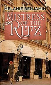 Mistress Of The Ritz, an interesting historic novel by Melanie Benjamin