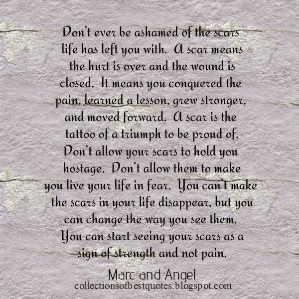 Collections Of Best Quotes Your scars are symbols of your strength