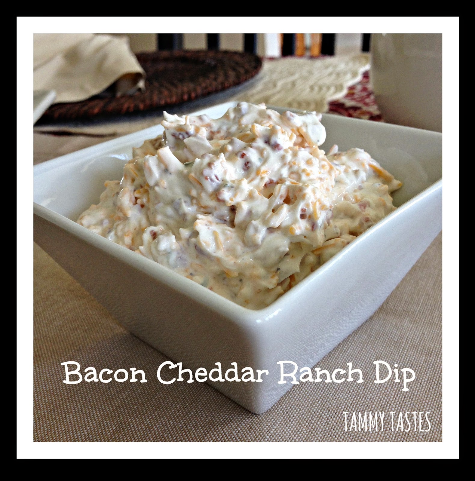 Tammy Tastes Bacon Cheddar Ranch Dip