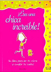 ¡ ERES UNA CHICA INCREÍBLE !