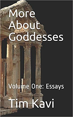 More About Goddesses: Volume One (Essays)