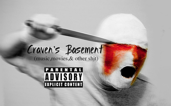 Cravens Basement (music,movies,and other shit)