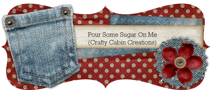 Pour Some Sugar On Me (Crafty Cabin Creations)