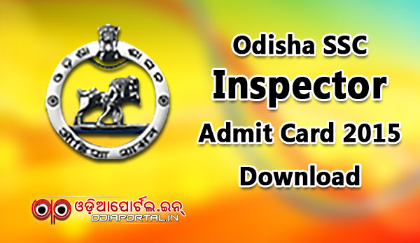 Odisha SSC: Download OSSC Inspector Admit Card 2015 @www.ossc.gov.in download pdf, log in sscodisha