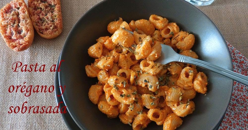 Pasta al orégano y sobrasada.