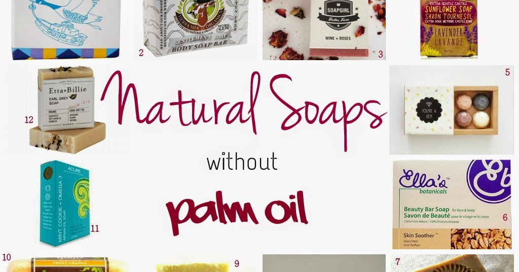 Why I Limit Palm Oil + A Palm Oil Free Soap Edit Naturalla Beauty
