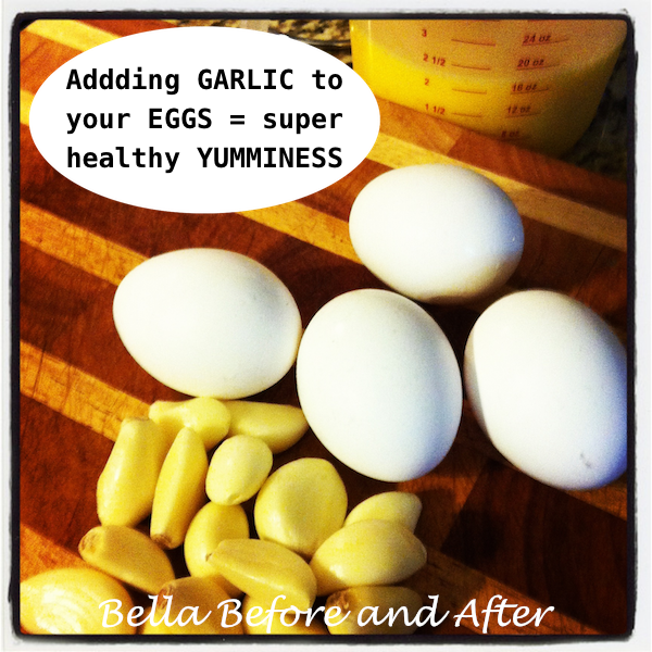 Bella Before and After InstagramRECIPES Adding GARLIC to your EGGS
