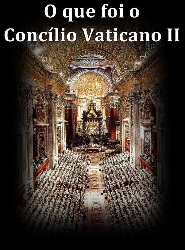 O QUE FOI O CONCILIO VATICANO II