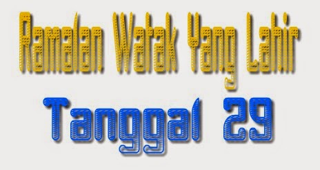 Watak Orang Yang Lahir Tanggal 29 Watak Orang Yang Lahir Tanggal 29