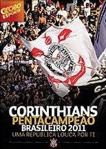 Capa do Filme Corinthians: Pentacampeão Brasileiro 2011 – Uma República Louca por Ti (Nacional) Baixe imagem de Corinthians: Pentacampeão Brasileiro 2011 – Uma República Louca por Ti (Nacional) sem Torrent