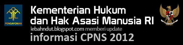 Pengumuman CPNS Kemenkumham 2012 Online di cpns.kemenkumham.go.id .