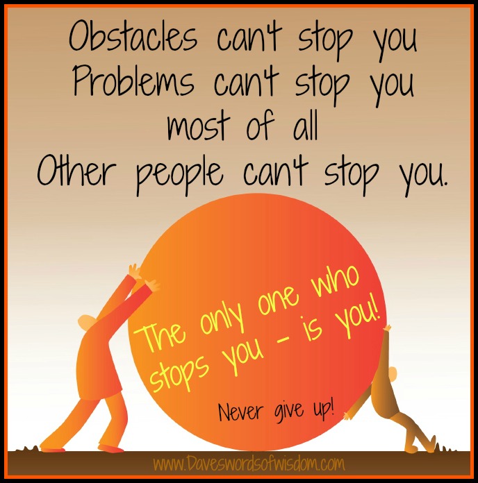 The Only One Who Can Stop You Is You.