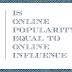 Is online popularity equal to online influence?