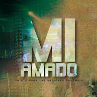 Cristo Para Las Naciones Colombia - Mi Amado 2011 Cristo Para Las Naciones Colombia - Mi Amado 2011