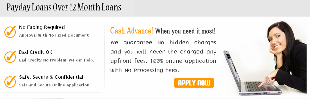 Payday Loans Over 12 Month Loans