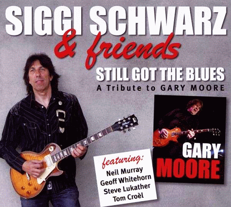 SIGGI SCHWARZ & Friends - Still Got The Blues [A Tribute To Gary Moore] (2011)