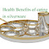 Health Benefits of eating in silver plate,Health Benefits of eating in silverware