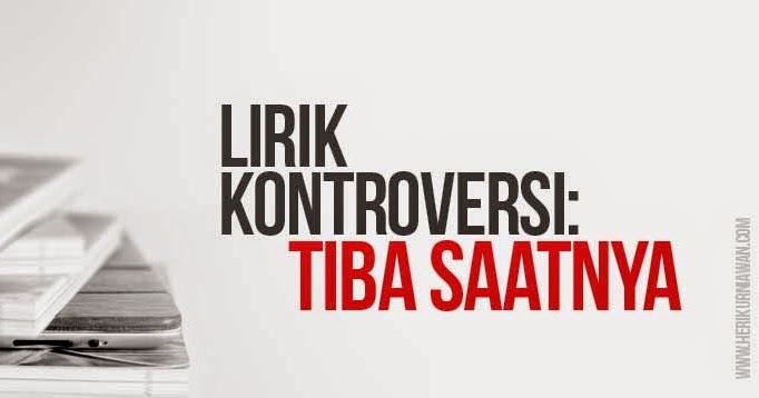 Heri Kurniawan Lirik Kontroversi &quot;Tiba Saatnya Kes