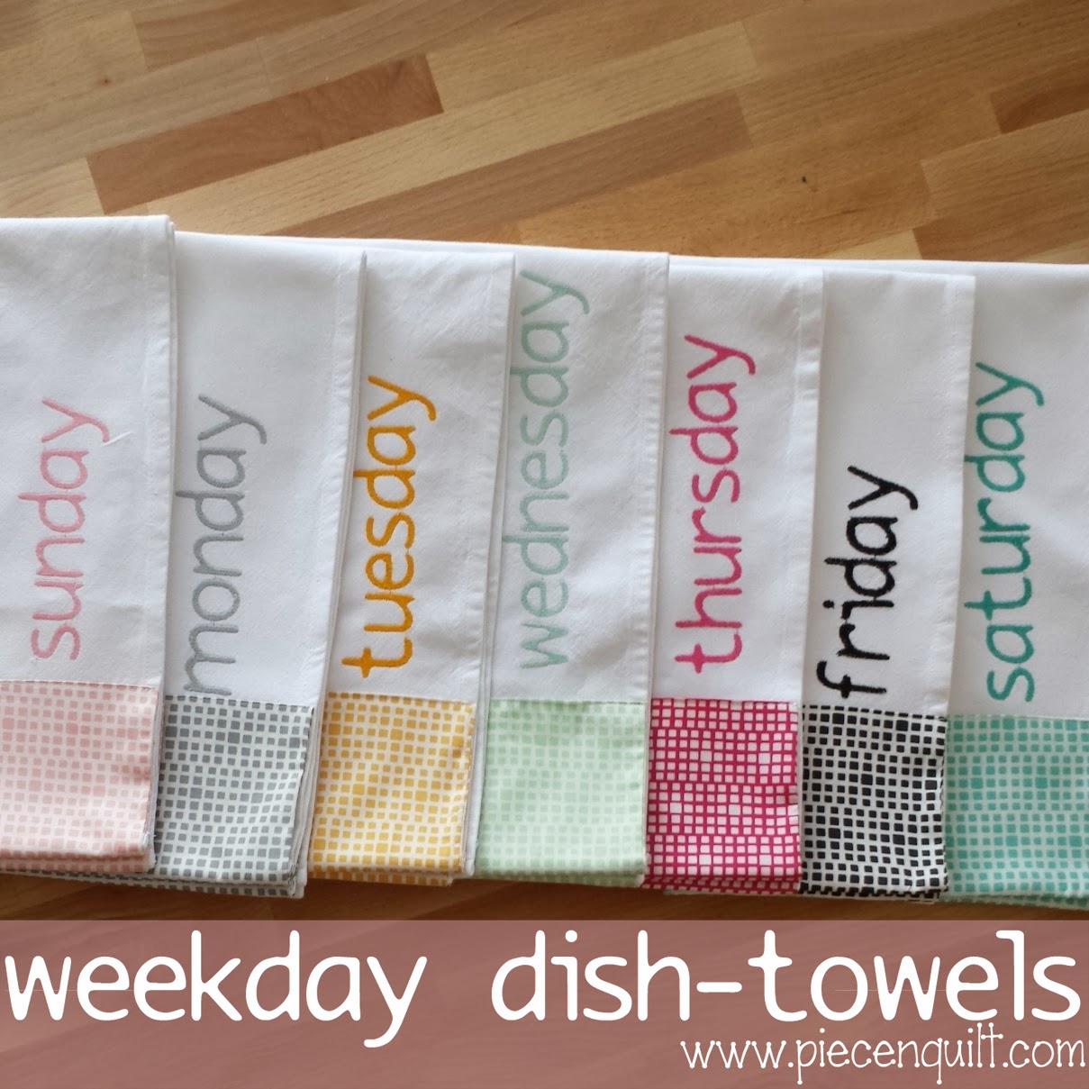 Piece N Quilt Weekday dishtowels a free tutorial