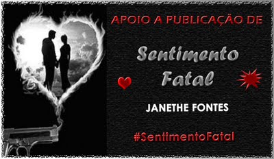Campanha: Publiquem #SentimentoFatal, de Janethe Fontes