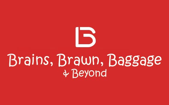 Brains, Brawn, Baggage & Beyond