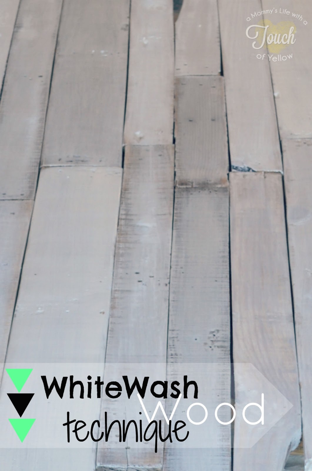 A mommy's life...with a touch of YELLOW How to Whitewash Wood {Tutorial}