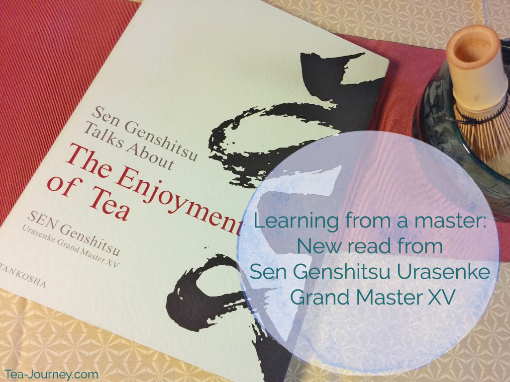 Learning from a master: New read from Sen Genshitsu Urasenke Grand Master XV || A few years ago I was fortunate enough to stumble upon " Tea Life, Tea Mind" which was written by the former Urasenke Grand Master. It inspired my life with tea at that time.