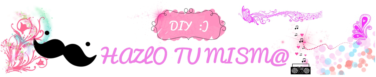 HAZLO TU MISM@ - DIY :)