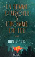 La Femme d'Argile et l'Homme de Feu - Helene Wecker La Femme d'Argile et l'Homme de Feu - Helene Wecker