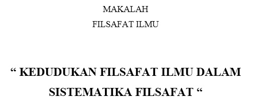 Perpustakaan Edukasi Makalah Filsafat Ilmu Kedudukan Filsafat Ilmu Dalam Sistematika Filsafat