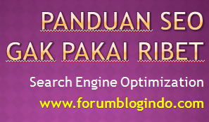 panduan seo gak pakai ribet www.forumblogindo.com
