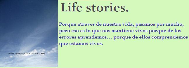 Life stories.