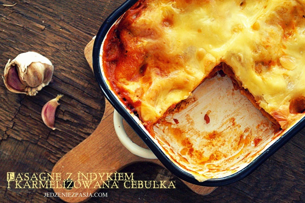 Lasagne z indykiem i karmelizowaną cebulką Lasagne z indykiem i karmelizowaną cebulką