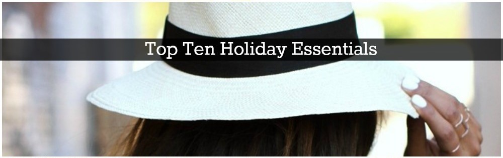 Top Ten Holiday Essentials