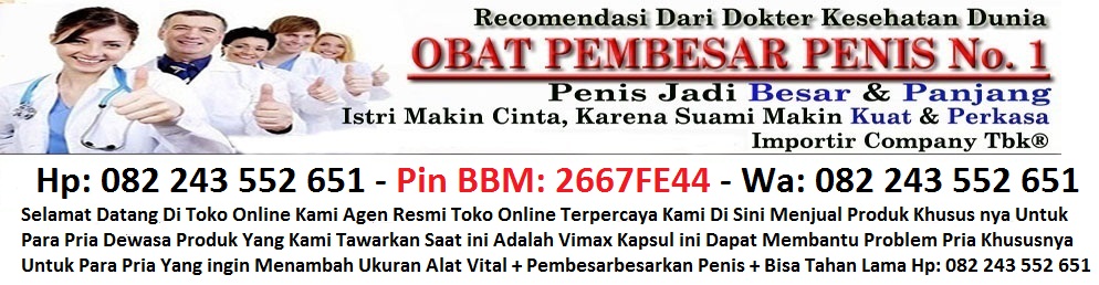 Hp / Wa: 082 243 552 651 Obat Vimax Lampung | Vimax Asli Lampung | Harga Obat Vimax Lampung