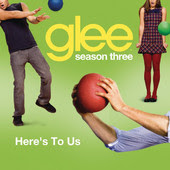 Glee - Here’s To Us